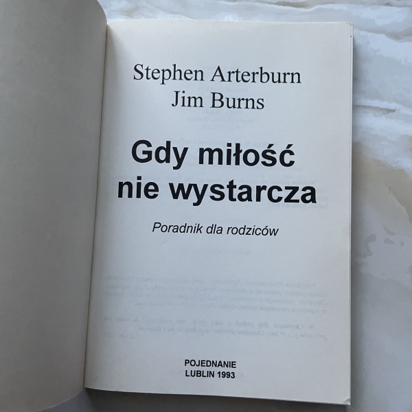 Gdy miłość nie wystarczy. Poradnik dla rodziców - Arterburn, Burns