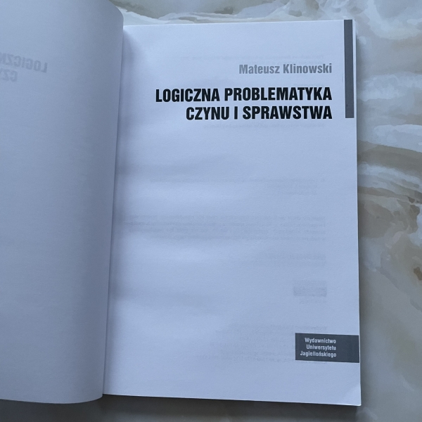 Logiczna problematyka czynu i sprawstwa - Mateusz Klinowski