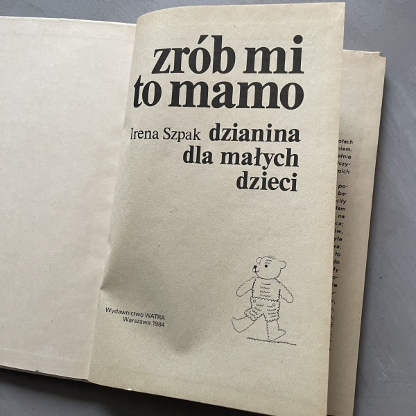 Zrób mi to mamo. Dzianina dla małych dzieci - Irena Szpak