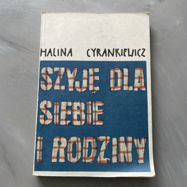 Szyję dla siebie i rodziny - Halina Cyrankiewicz