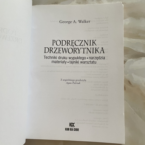 Podręcznik drzeworytnika. Techniki druku wypukłego, narzędzia, materiały, tajniki warsztatu - Walker