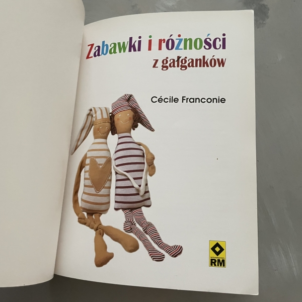 Zabawki i różności z gałganków - Cecile Franconie