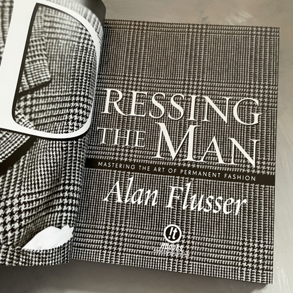 Dressing the man. Mastering the art of permanent fashion - Alan Flusser