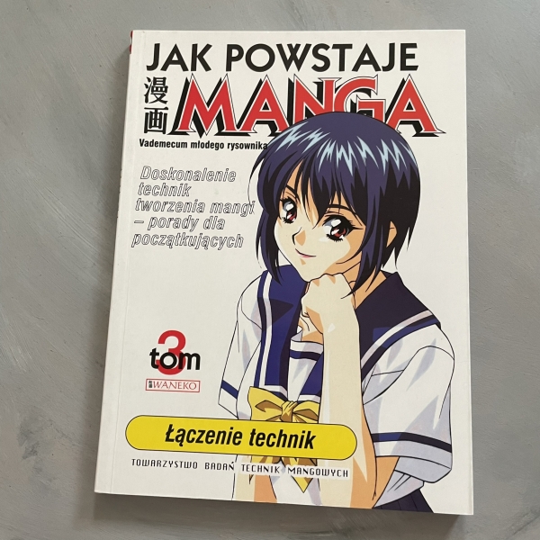 Jak powstaje manga. Vademecum młodego rysownika. Tom 3. Łączenie technik