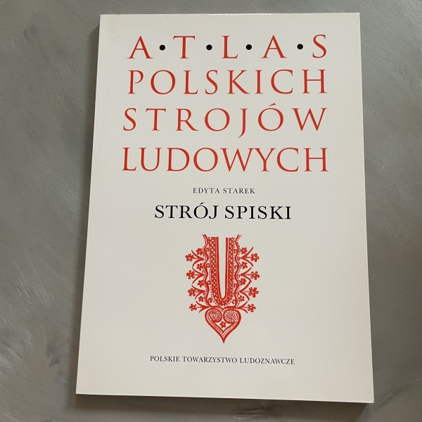 Atlas Polskich Strojów Ludowych - Strój spiski (przedruk)