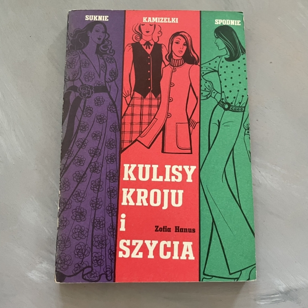 Kulisy kroju i szycia. Suknie, kamizelki, spodnie - Zofia Hanus