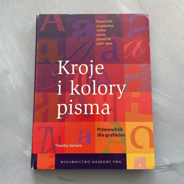 Kroje i kolory pisma. Przewodnik dla grafików - Timothy Samara