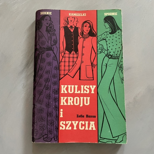 Kulisy kroju i szycia. Suknie, kamizelki, spodnie - Zofia Hanus