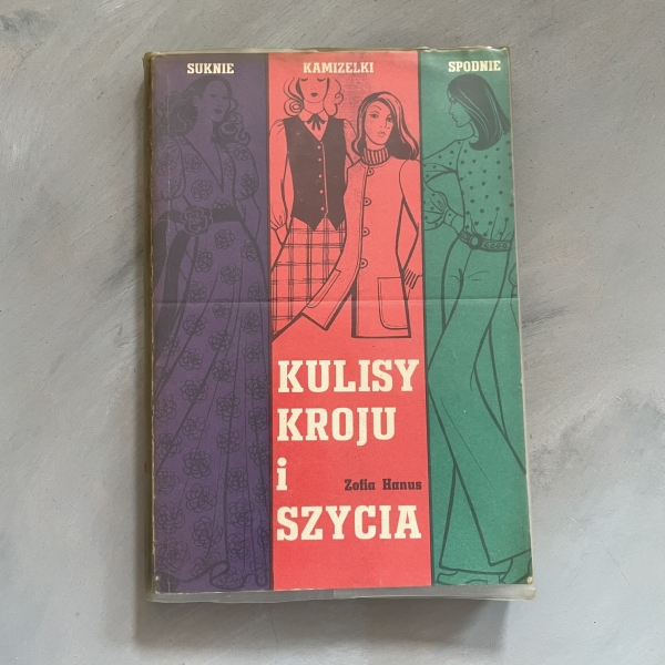 Kulisy kroju i szycia. Suknie, kamizelki, spodnie - Zofia Hanus