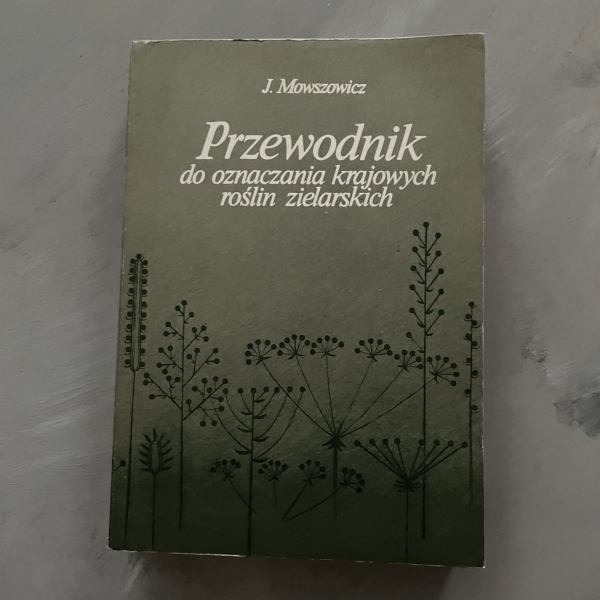 Przewodnik do oznaczania krajowych roślin zielarskich - Jakub Mowszowicz