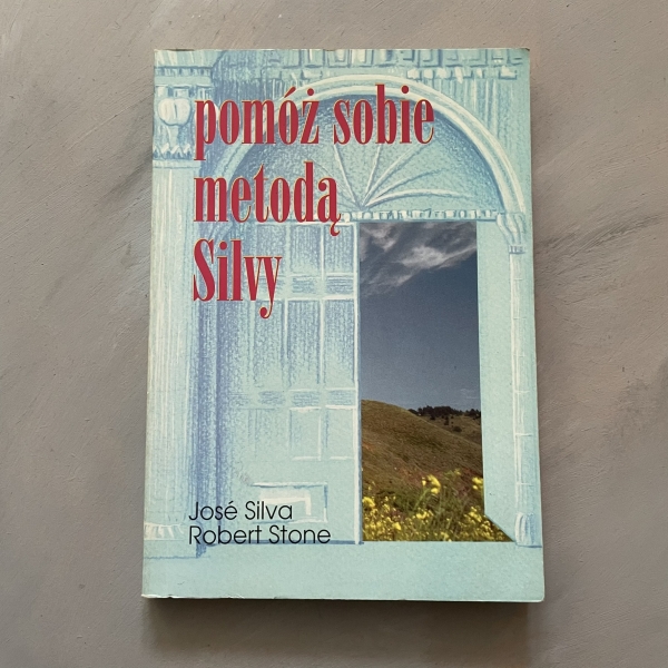 Pomóż sobie metodą Silvy - Jose Silva